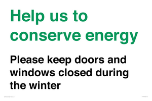 Help us to conserve energy - Please keep doors and windows closed during the winter